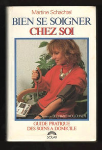 Bien se soigner chez soi - Guide pratique des soins à domicile
