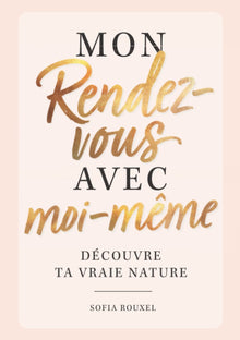 Mon rendez-vous avec moi-même – Découvre ta vraie nature