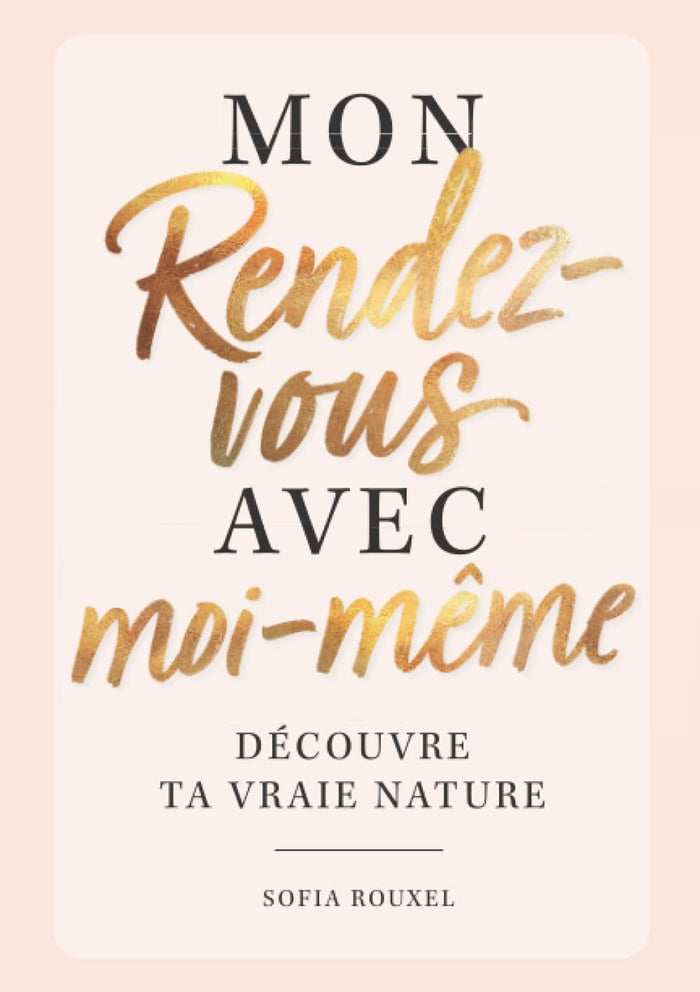Mon rendez-vous avec moi-même – Découvre ta vraie nature