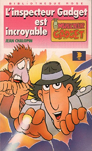 L'inspecteur Gadget est incroyable
