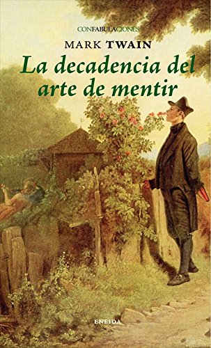 Decadencia Del Arte De Mentir, La (Confabulaciones)