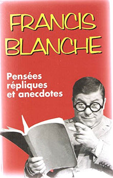 pensées, répliques et anecdotes