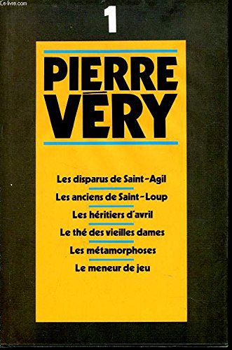 Pierre Véry, tome 1 : Les disparus de Saint Agil, Les anciens de Saint Loup, Les héritiers d'avril, Le thé des vieilles dames, Les métamorphoses, Le meneur de jeu