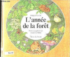 L'Année de la forêt. Toutes ses plantes et toutes ses bêtes