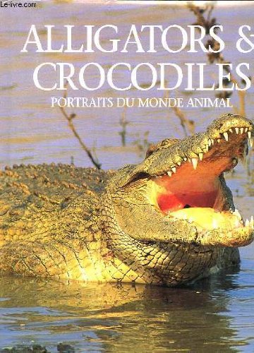 Alligators et crocodiles, portraits du monde animal
