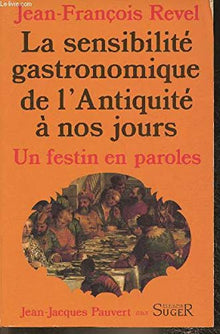 Un festin en paroles - Histoire de la sensibilité gastronomique de l'antiquité à nos jours