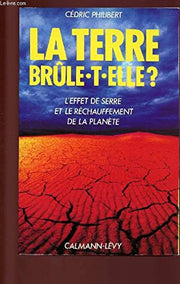 La Terre brûle-t-elle: L'effet de serre et le réchauffement de la planète