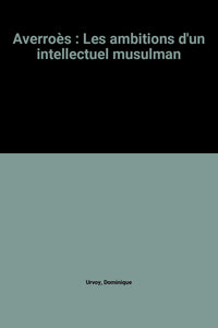 Averroès : Les ambitions d'un intellectuel musulman