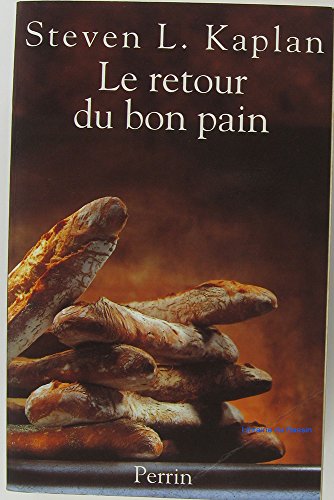 Le retour du bon pain. Une histoire contemporaine du pain, de ses techniques et de ses hommes