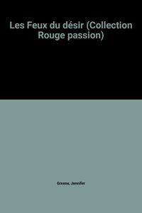 Les Feux du désir (Collection Rouge passion)