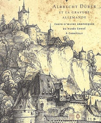 Albrecht Dürer et la Gravure allemande : Chefs-d'oeuvre graphiques du musée Condé à Chantilly