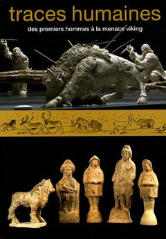 Traces humaines: Des premiers hommes à la menace viking