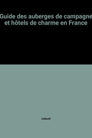 Guide des auberges de campagne et hôtels de charme en France