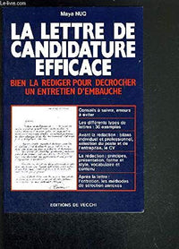 La lettre de candidature efficace: Bien la rédiger pour décrocher un entretien d'embauche
