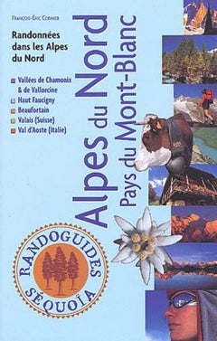 Alpes du Nord - Pays du Mont-Blanc : Vallées de Chamonix et de Vallorcine, Haut Faucigny, Beaufortain, Valais, Val-d'Aoste