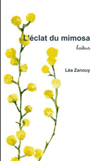 L'éclat du mimosa - haïkus
