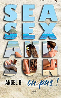 SEA, SEX and SUN... ou Pas !