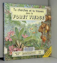 Tu cherches et tu trouves dans la foret vierge