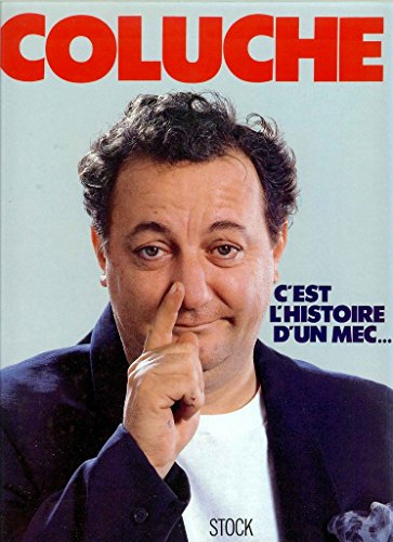 Coluche : C'est l'histoire d'un mec