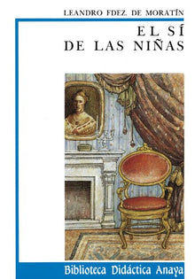 El sí de las niñas (Clásicos - Biblioteca Didáctica Anaya)