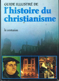 Guide illustré de l'histoire du christianisme