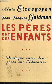 Les pères ont des enfants : Dialogue entre deux pères sur l'éducation