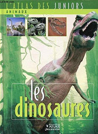 Atlas des Juniors - Animaux - Les Dinosaures