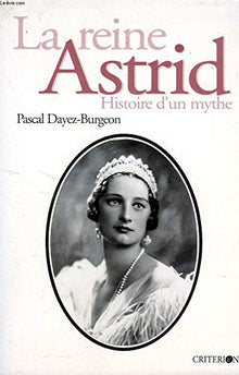 La reine Astrid: Histoire d'un mythe