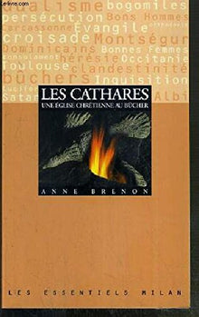 Les Cathares. Une Eglise Chretienne Au Bucher