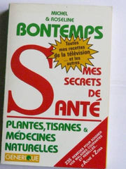 Mes secrets de sante par les plantes, tisanes et medecines naturelles