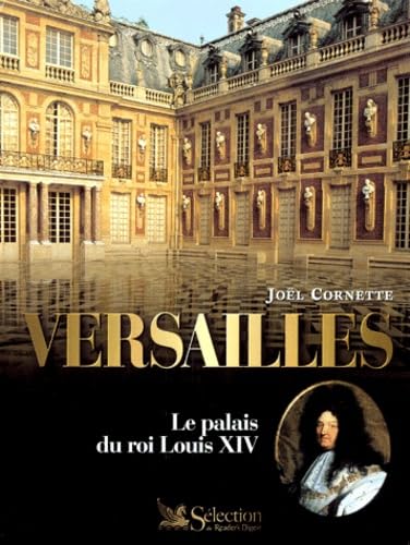 Versailles : le palais du roi Louis XIV. illustrations couleurs