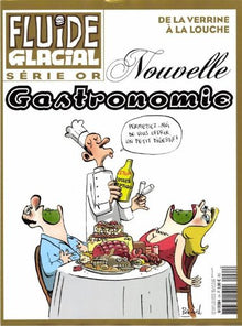 fluide glacial or série; nouvelle gastronomie