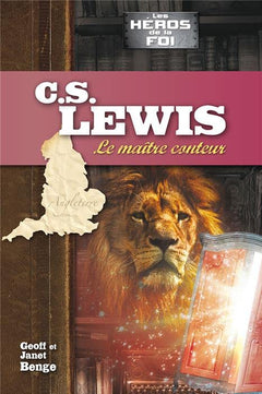 C. S. Lewis - Le maître conteur - Série les Héros de la foi