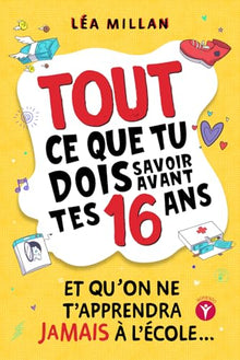Tout ce que tu dois savoir avant tes 16 ans