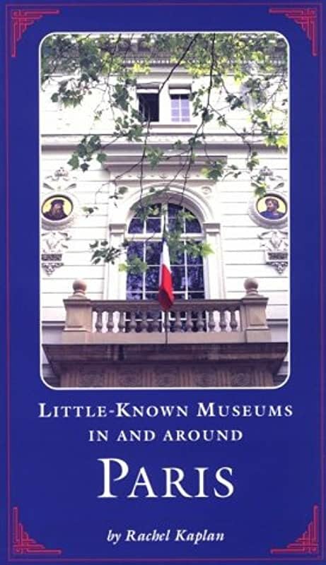 Little Known Museums in and Around Paris