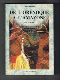 De l'orenoque a l'amazone : l'expedition orenoque-amazone (1949-1950) retracee de façon inedite par