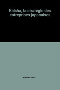 Kaisha / la strategie des entreprises japonaises