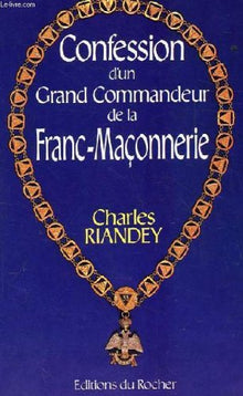 Confession d'un grand commandeur de la franc maçonnerie