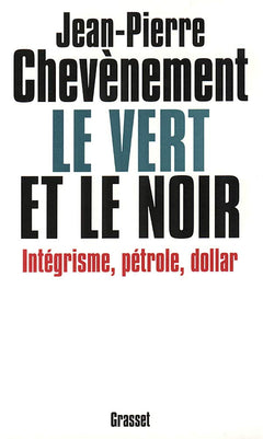Le Vert et Le Noir : Intégrisme, pétrole, dollar