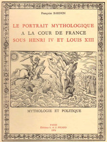 Le portrait mythologique à la cour de France sous Henri IV et Louis XIII