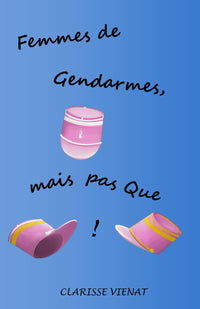 Femmes de Gendarmes, mais pas Que !