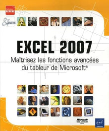 Excel 2007 : Maîtrisez les fonctions avancées du tableur de Microsoft