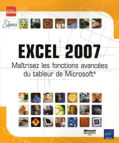 Excel 2007 : Maîtrisez les fonctions avancées du tableur de Microsoft