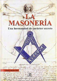 La Masonería: Una Hermandad de caracter Secreto (Temas de Historia)