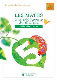 Atelier découverte du monde, mathématiques, CE1 : Guide pédagogique
