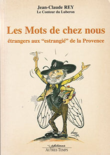 Les mots de chez nous : Etrangers aux "estrangiè" de Provence