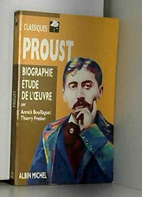 Proust: Biographie, étude de l'oeuvre