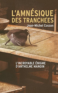 Amnésique des tranchées - Incroyable énigme d'Anthelme Mangin