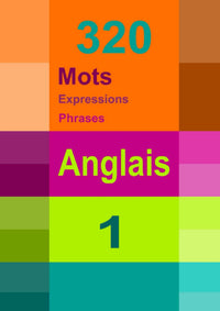 Vocabulaire anglais 320 mots, expressions et phrases [vcb1]