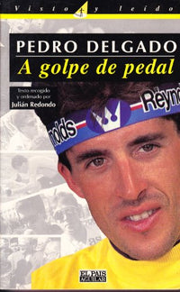Pedro Delgado : a golpe de pedal